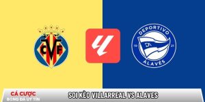 Soi kèo Villarreal vs Alaves, 22h15 ngày 10/01 – La Liga tại baardmannen.nl
