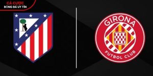 Soi kèo Atletico Madrid vs Girona, 0h ngày 18/5 – La Liga tại baardmannen.nl